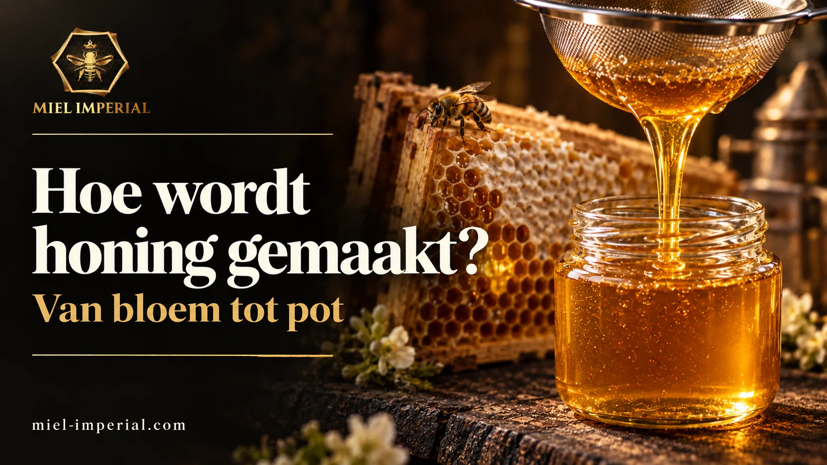 Hoe wordt honing gemaakt? | Miel Impérial