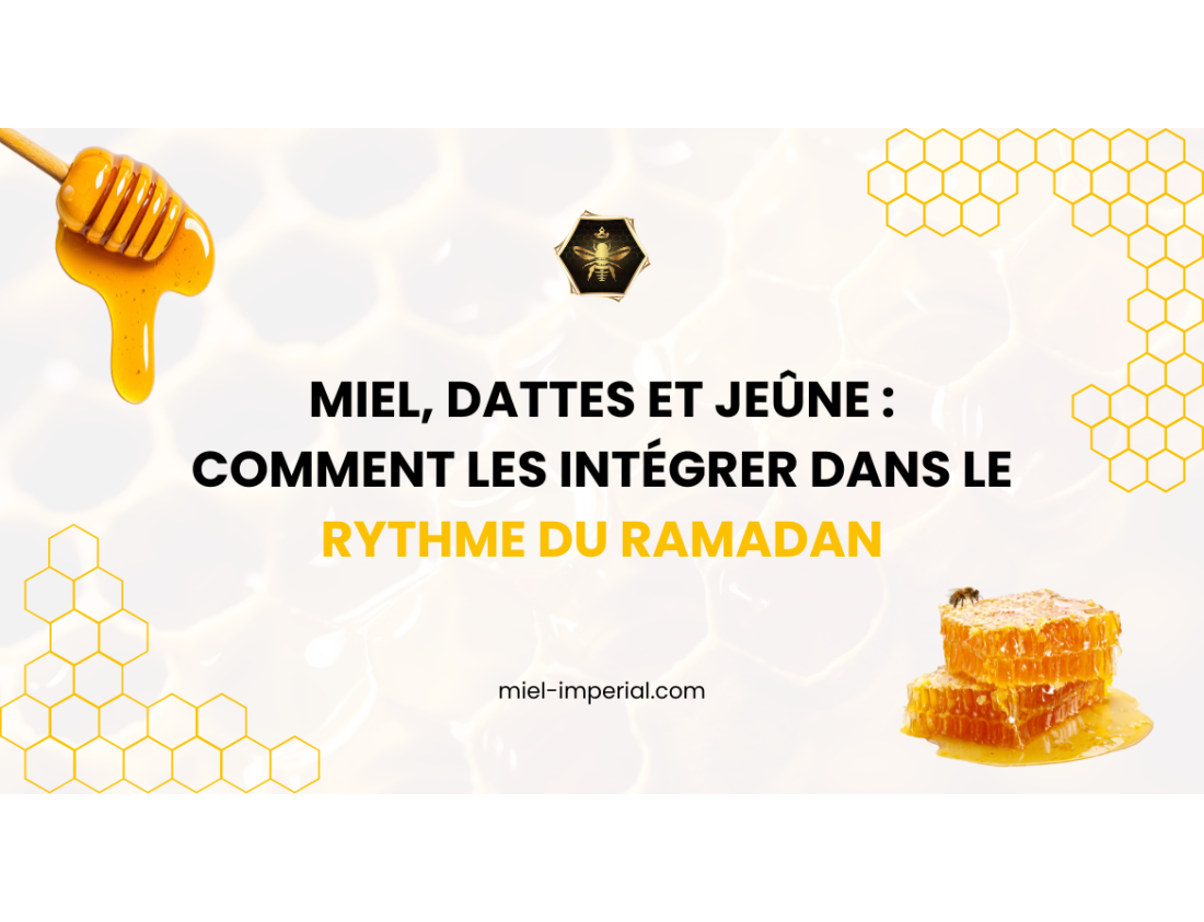 Miel, dattes et jeûne : comment les intégrer dans le rythme du Ramadan
