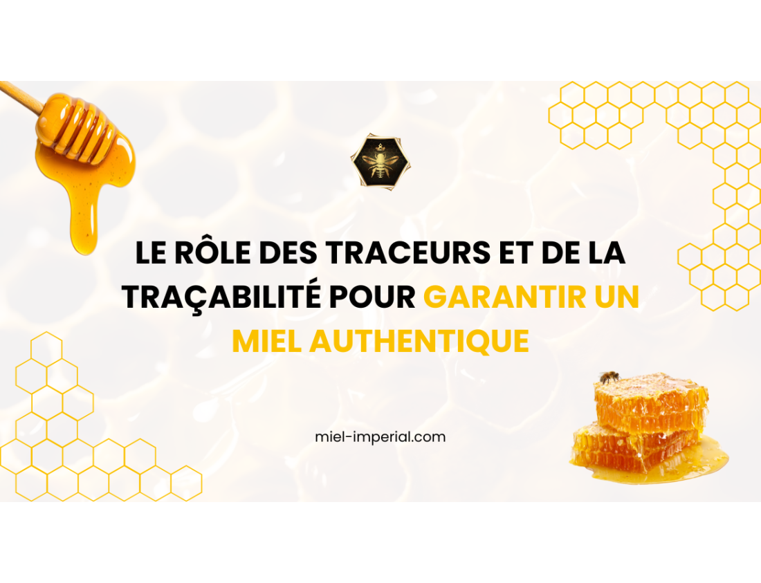 Le rôle des traceurs et de la traçabilité pour garantir un miel authentique