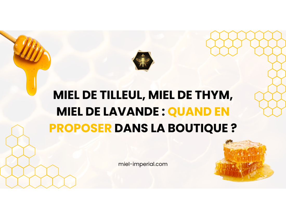 Miel de tilleul, miel de thym, miel de lavande : quand en proposer dans la boutique ?