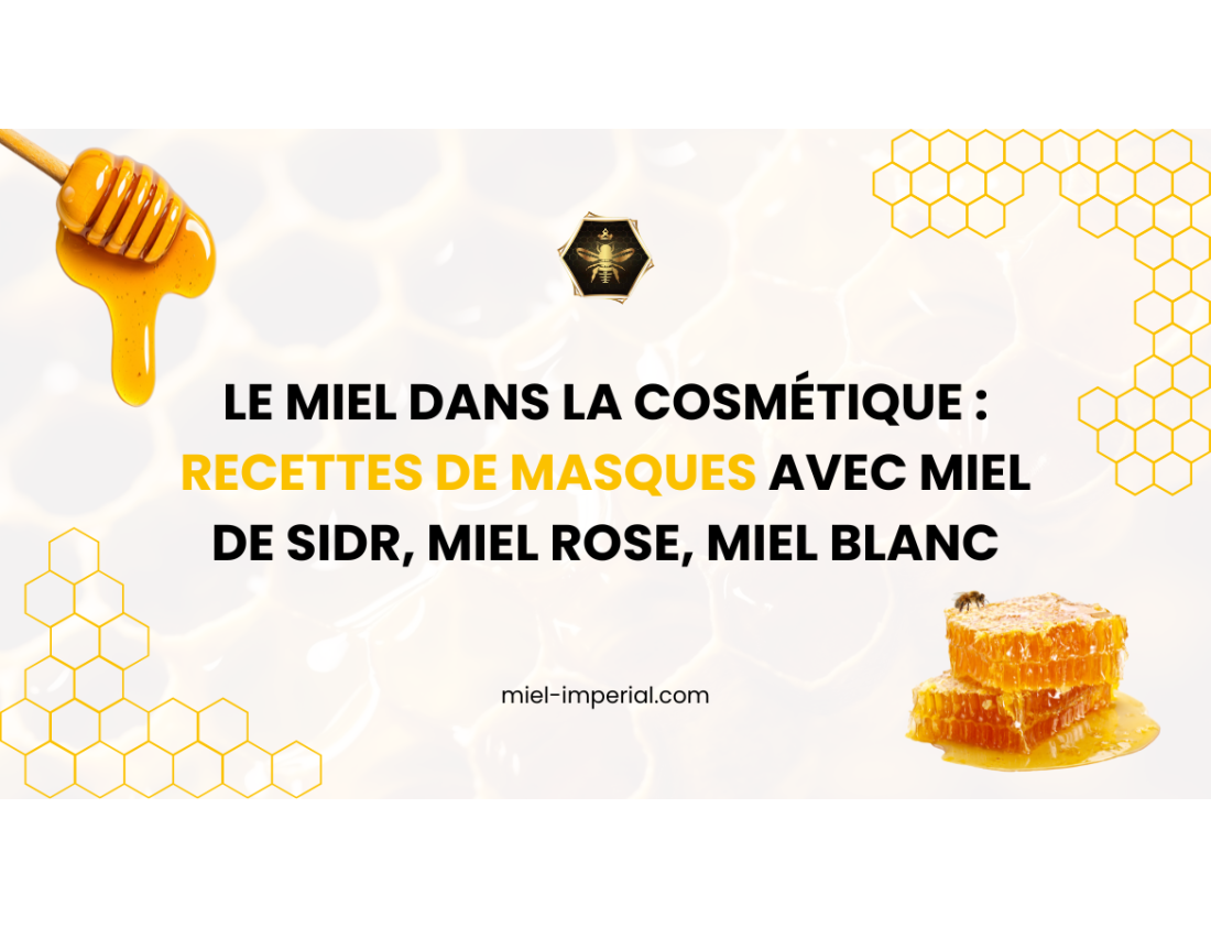 Le miel dans la cosmétique : recettes de masques avec miel de Sidr, miel rose, miel blanc
