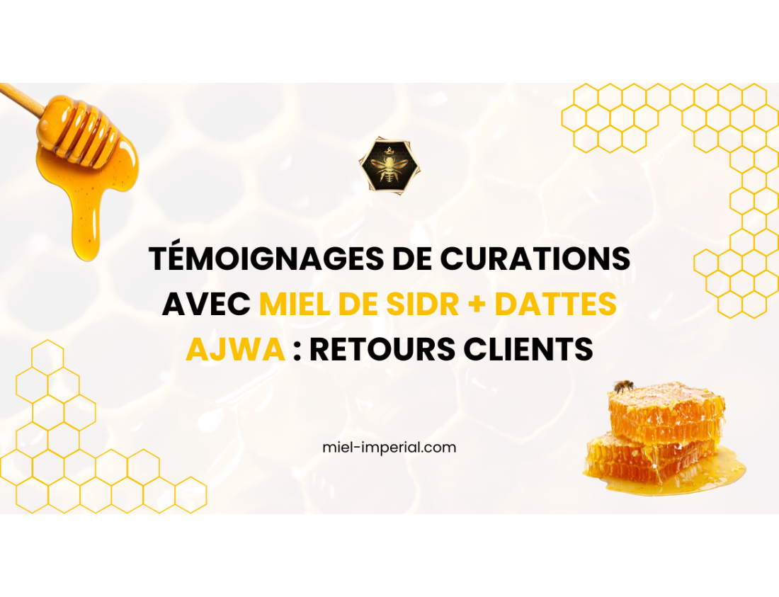 Témoignages de curations avec miel de Sidr + dattes Ajwa : retours clients