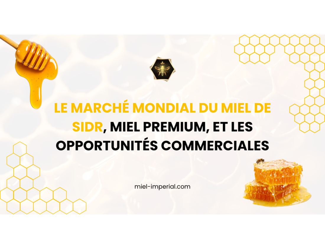 Le marché mondial du miel de Sidr, miel premium, et les opportunités commerciales