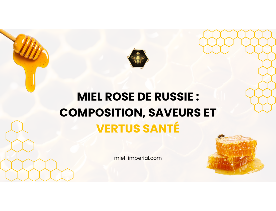 Miel rose de Russie : composition, saveurs et vertus santé